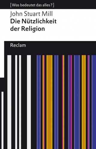 John Stuart Mill: Die Nützlichkeit der Religion