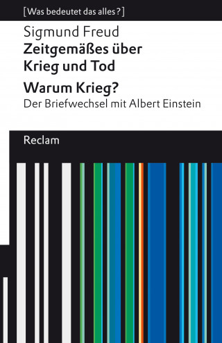 Sigmund Freud: Zeitgemäßes über Krieg und Tod – Warum Krieg? Der Briefwechsel mit Albert Einstein