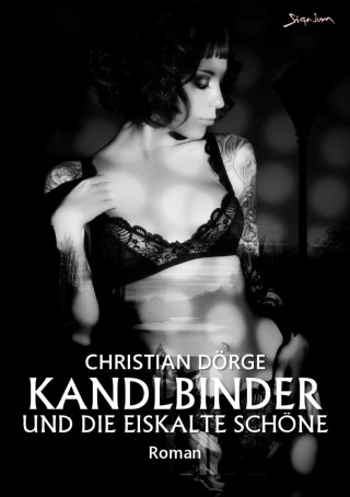 Christian Dörge: KANDLBINDER UND DIE EISKALTE SCHÖNE