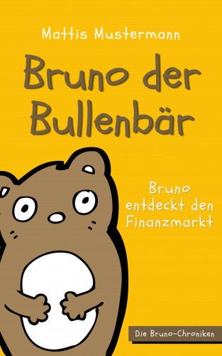Mattis Mustermann: Bruno der Bullenbär