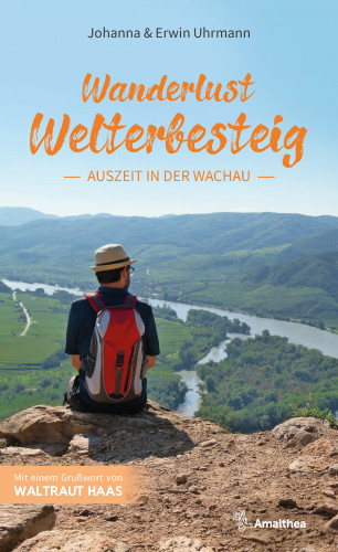 Johanna Uhrmann, Erwin Uhrmann: Wanderlust Welterbesteig