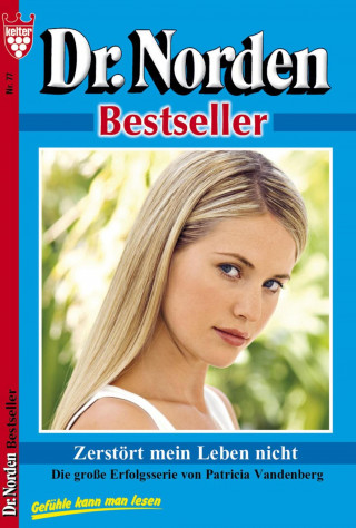 Patricia Vandenberg: Dr. Norden Bestseller 77 – Arztroman