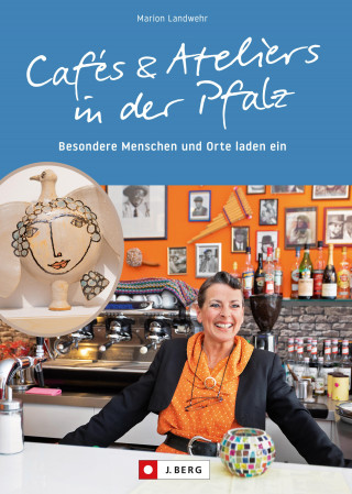 Marion Landwehr: Cafés und Ateliers in der Pfalz