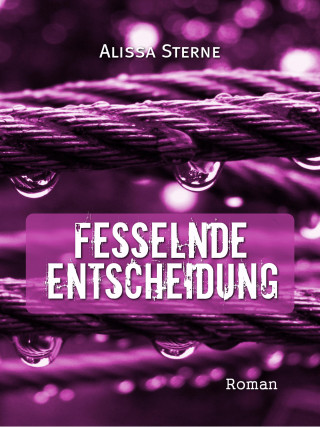 Alissa Sterne: Fesselnde Entscheidung