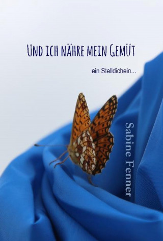 Sabine Fenner: Und ich nähre mein Gemüt