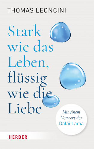 Thomas Leoncini: Stark wie das Leben, flüssig wie die Liebe
