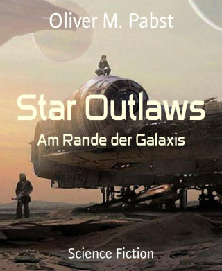 Oliver M. Pabst: Star Outlaws
