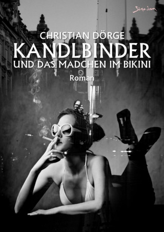 Christian Dörge: KANDLBINDER UND DAS MÄDCHEN IM BIKINI