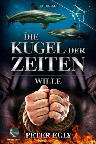 Peter Egly: Die Kugel der Zeiten - Wille