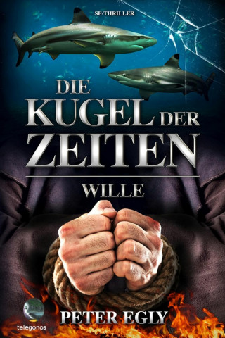 Peter Egly: Die Kugel der Zeiten - Wille