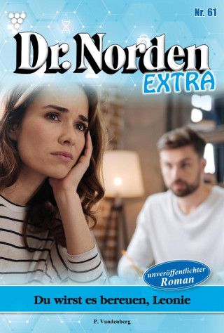 Patricia Vandenberg: Du wirst es bereuen, Leonie