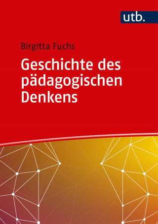 Birgitta Fuchs: Geschichte des pädagogischen Denkens