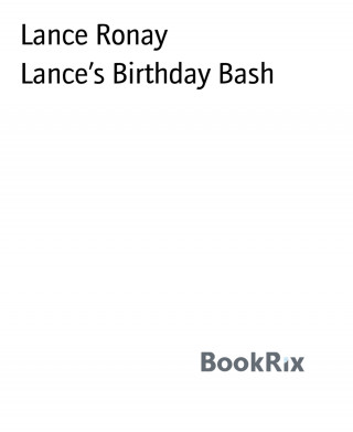 Lance Ronay: Lance's Birthday Bash