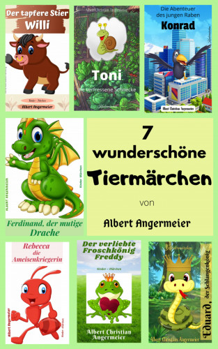 Albert Christian Angermeier: 7 wunderschöne Tiermärchen