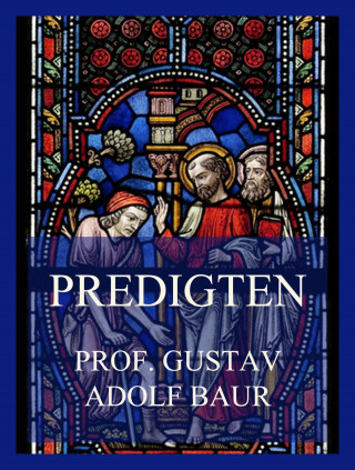 Prof. Gustav Adolf Baur: Predigten