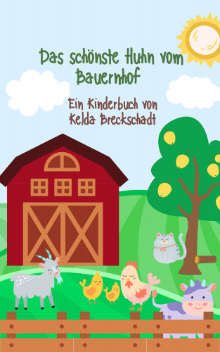 Kelda Breckschadt: Das schönste Huhn vom Bauernhof