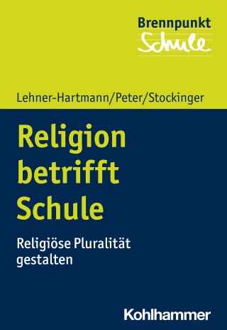 Andrea Lehner-Hartmann, Karin Peter, Helena Stockinger: Religion betrifft Schule