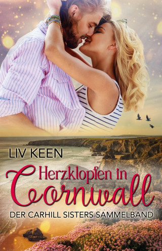 Liv Keen, Kathrin Lichters: Herzklopfen in Cornwall: Carhill Sisters