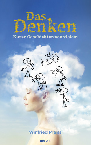 Winfried Preiss: Das Denken – Kurze Geschichten von vielem