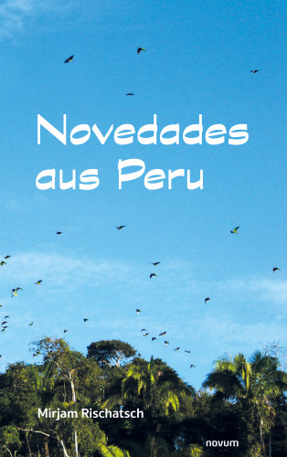 Mirjam Rischatsch: Novedades aus Peru