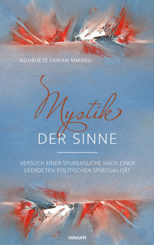 Ndubueze Fabian Mmagu: Mystik der Sinne