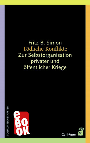 Fritz B. Simon: Tödliche Konflikte