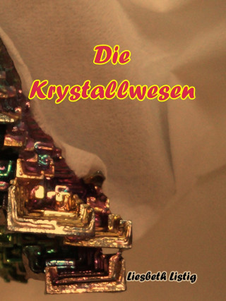 Liesbeth Listig: Die Krystallwesen