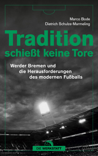 Marco Bode, Dietrich Schulze-Marmeling: Tradition schießt keine Tore
