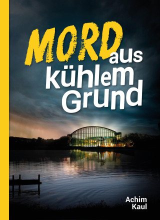 Achim Kaul: Mord aus kühlem Grund