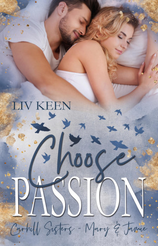 Liv Keen, Kathrin Lichters: Choose Passion: Carhill Sisters