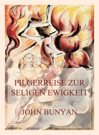 John Bunyan: Pilgerreise zur seligen Ewigkeit