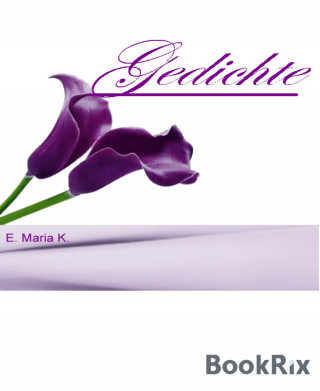 E. Maria K.: Gedichte