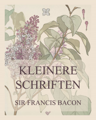 Francis Bacon: Kleinere Schriften