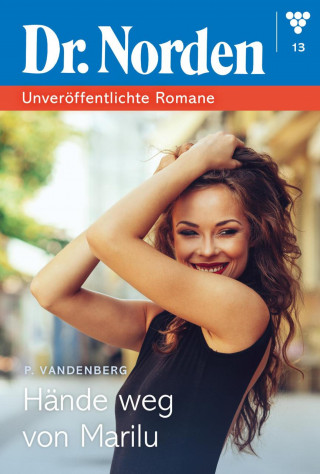 Patricia Vandenberg: Hände Weg von Marilu