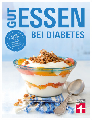 Astrid Büscher, Angelika Friedl: Gut essen bei Diabetes: Rezepte & praktische Kochtipps für die Ernährungsumstellung und Behandlung von Diabetes Typ 2