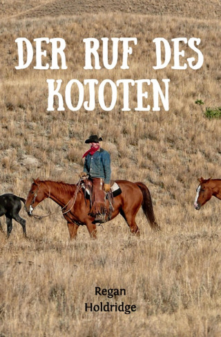 Regan Holdridge: Der Ruf des Kojoten