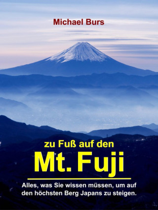 Michael Burs: Zu Fuß auf den Mt. Fuji