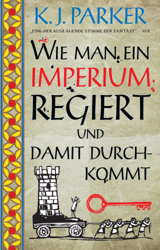K. J. Parker: Wie man ein Imperium regiert und damit durchkommt