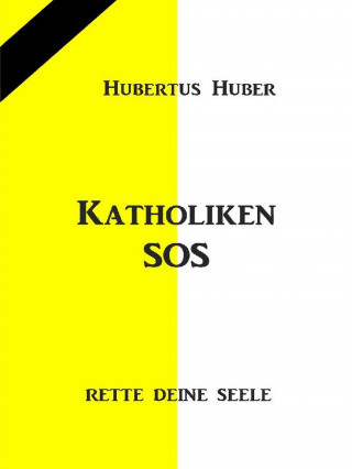 Hubertus Huber: Katholiken- SOS