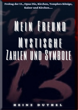 Heinz Duthel: MEIN FREUND MYSTISCHE ZAHLEN UND SYMBOLE