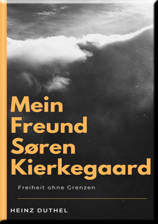 Heinz Duthel: MEIN FREUND SØREN KIERKEGAARD