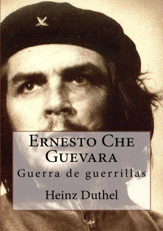 Heinz Duthel: Ernesto Che Guevara