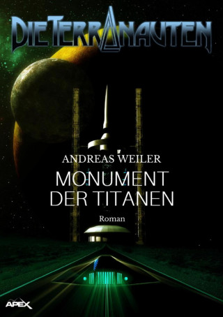 Andreas Weiler: DIE TERRANAUTEN: MONUMENT DER TITANEN