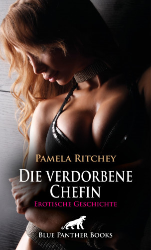 Pamela Ritchey: Die verdorbene Chefin | Erotische Geschichte