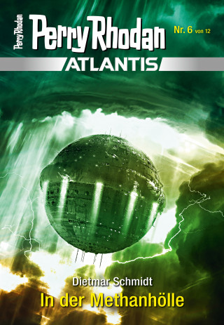 Dietmar Schmidt: Atlantis 6: In der Methanhölle