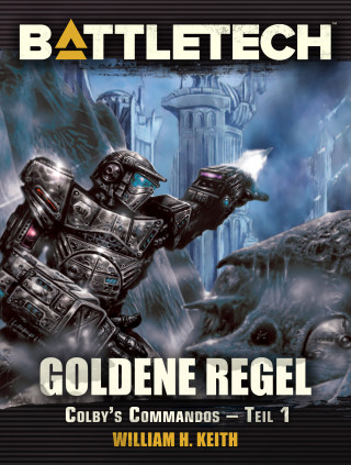 William H. Keith: BattleTech - Goldene Regel