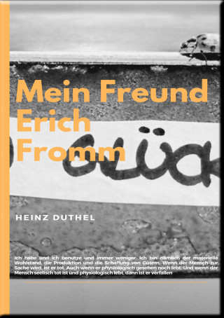 Heinz Duthel: Mein Freund Erich Fromm
