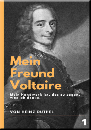 Heinz Duthel: Mein Freund Voltaire