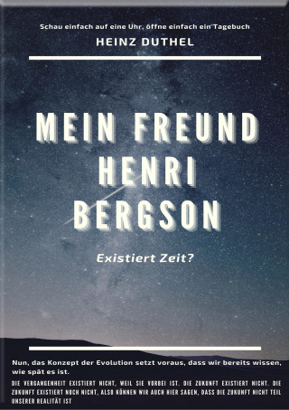Heinz Duthel: MEIN FREUND HENRI BERGSON.