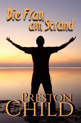 Preston Child: Die Frau am Strand